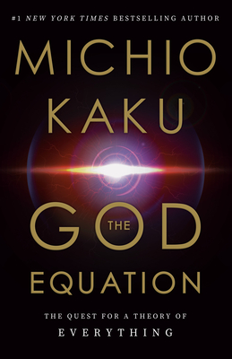 The God Equation: The Quest for a Theory of Everything By Michio Kaku Cover Image