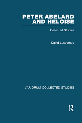 Peter Abelard and Heloise: Collected Studies (Variorum Collected ...