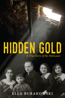Hidden Gold: A True Story of the Holocaust By Ella Burakowski Cover Image