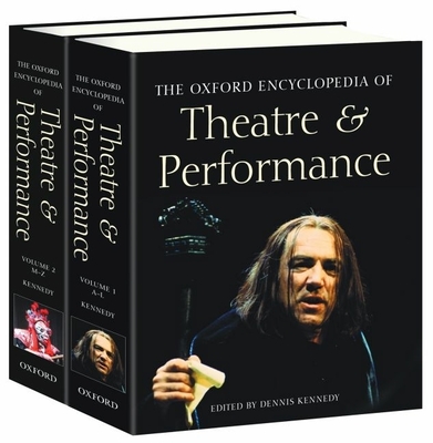 The Oxford Encyclopedia of Theatre and Performance: Two Volumes Cover Image