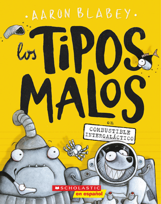 Los tipos malos en combustible intergaláctico (The Bad Guys in Intergalactic Gas) (tipos malos, Los #5)