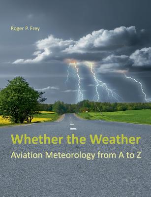 Whether the Weather: Aviation Meteorology from A to Z Cover Image