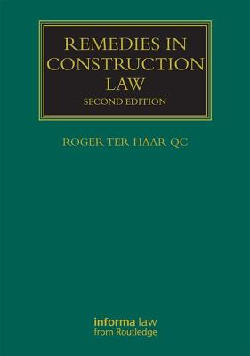 Remedies in Construction Law (Construction Practice) By Roger Ter Haar Cover Image