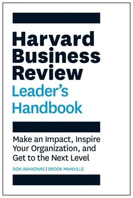 Harvard Business Review Leader's Handbook: Make an Impact, Inspire Your Organization, and Get to the Next Level (HBR Handbooks) Cover Image