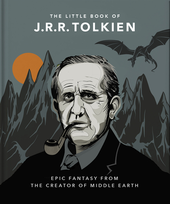 The Little Book of J.R.R. Tolkien: Wit and Wisdom from the Creator of Middle Earth By Hippo! Orange (Editor) Cover Image