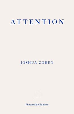 Attention: Dispatches from a Land of Distraction By Joshua Cohen Cover Image
