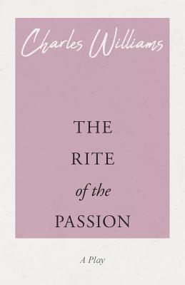 The Rite of the Passion By Charles Williams Cover Image