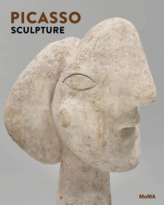 Picasso Sculpture By Pablo Picasso (Artist), Ann Temkin (Editor), Anne Umland (Editor) Cover Image