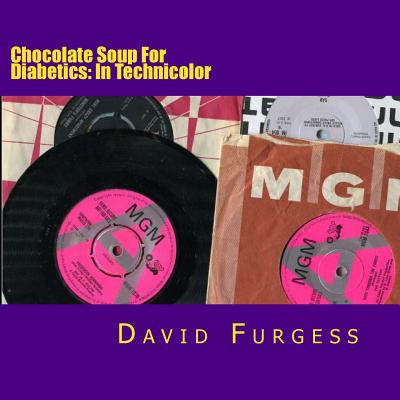Chocolate Soup For Diabetics: In Technicolor By David Furgess Cover Image