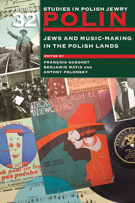 Polin: Studies in Polish Jewry Volume 32: Jews and Music-Making in the Polish Lands Cover Image