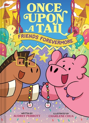Friends Forevermore (Once Upon a Tail Book #2): A Horse and Dragon Graphic Novel