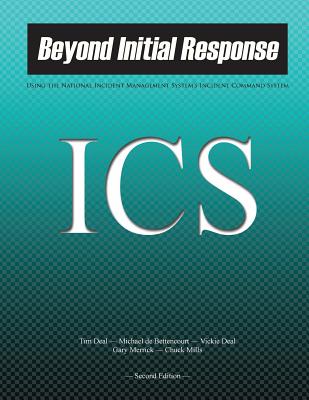 Beyond Initial Response: Using The National Incident Management System's Incident Command System By Michael De Bettencourt, Vickie Deal, Gary Merrick Cover Image