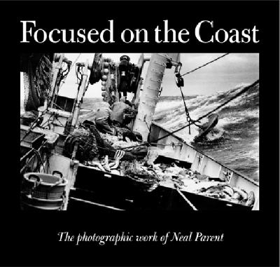 Focused on the Coast: The Photographic Work of Neal Parent Cover Image