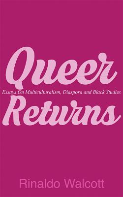 Queer Returns: Essays on Multiculturalism, Diaspora, and Black Studies Cover Image