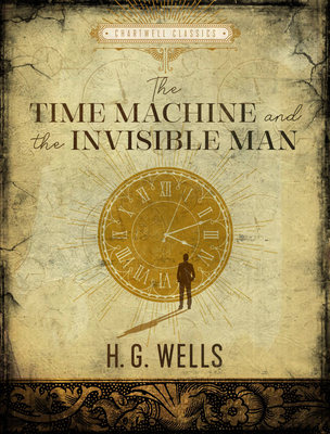 The Time Machine / The Invisible Man (Chartwell Classics)