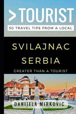 Greater Than a Tourist - Svilajnac Serbia: 50 Travel Tips from a Local Cover Image