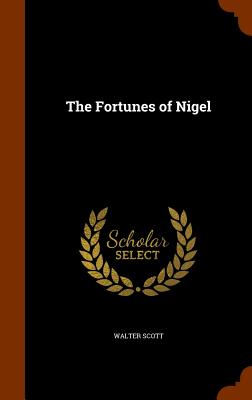 The Fortunes of Nigel By Walter Scott Cover Image
