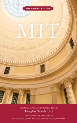 MIT: An Architectural Tour (The Campus Guide) By Douglass Shand-Tucci, John Horner (Photographs by), L. Rafael Reif (Preface by), Mark Jarzombek (Foreword by) Cover Image