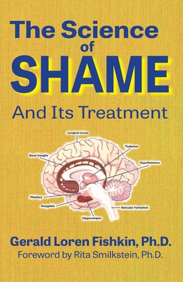 The Science of Shame and Its Treatment By Gerald Loren Fishkin, Ph.D. Cover Image