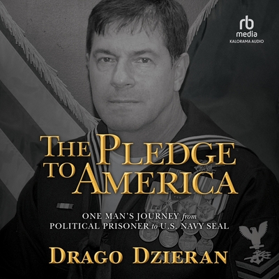 The Pledge to America: One Man's Journey from Political Prisoner to U.S. Navy Seal Cover Image
