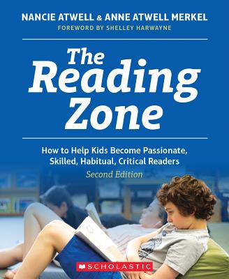 The Reading Zone, 2nd Edition: How to Help Kids Become Skilled, Passionate, Habitual, Critical Readers Cover Image