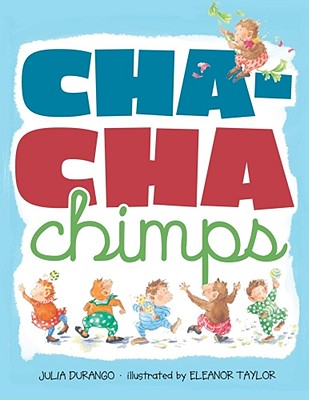 Cha-Cha Chimps By Julia Durango, Eleanor Taylor (Illustrator) Cover Image