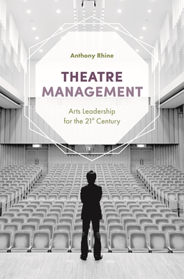 Theatre Management: Arts Leadership for the 21st Century Cover Image