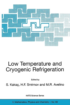 Low Temperature and Cryogenic Refrigeration (NATO Science Series II: Mathematics #99) Cover Image
