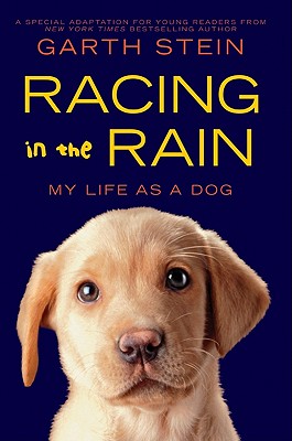Racing in the Rain: My Life as a Dog By Garth Stein Cover Image