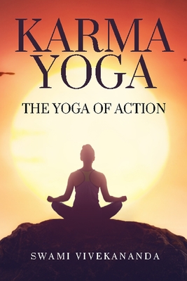 Karma Yoga: The Yoga Of Action By Swami Vivekananda Cover Image