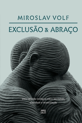 Exclusão e abraço: Uma reflexão teológica sobre identidade, alteridade e reconciliação Cover Image
