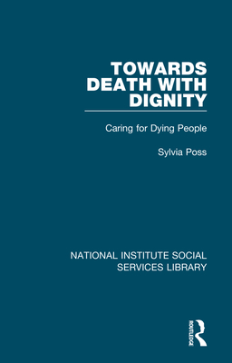 Towards Death with Dignity: Caring for Dying People (National Institute Social Services Library #29) Cover Image