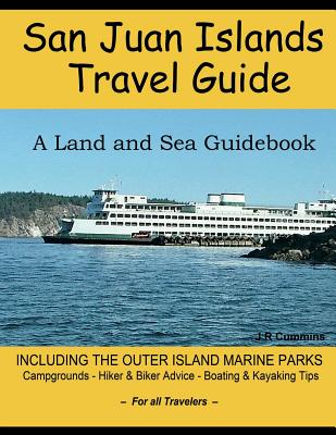 San Juan Islands Travel Guide: A Land and Sea Guidebook Cover Image