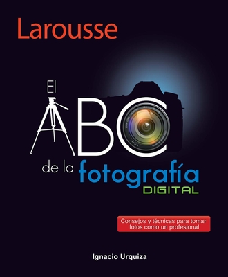 El ABC de la fotografía By Ignacio Urquiza Cover Image
