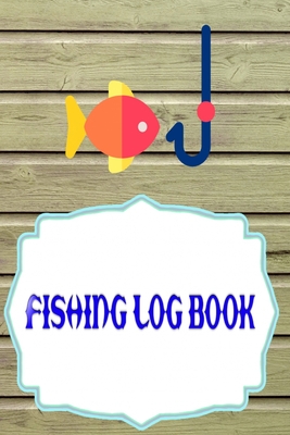 Fishing Log For Kids: Printable Fishing Logs Cover Matte Size 6 X