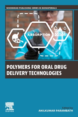 Polymers for Oral Drug Delivery Technologies (Woodhead Publishing Biomaterials)