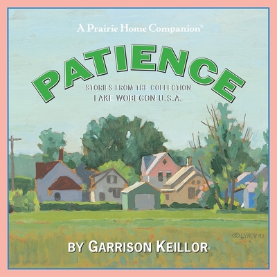 Lake Wobegon U.S.A.: Patience Lib/E (Prairie Home Companion Series Lib/E)