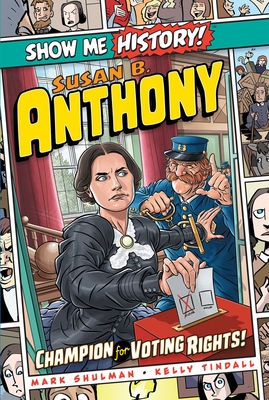 Susan B. Anthony: Champion for Voting Rights! (Show Me History!) Cover Image