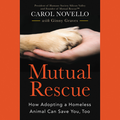 Mutual Rescue: How Adopting a Homeless Animal Can Save You, Too Cover Image