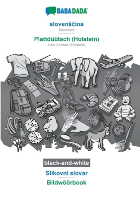 BABADADA black-and-white, slovensčina - Plattdüütsch (Holstein), Slikovni slovar - Bildwöörbook: Slovenian - Low German (Holstein), visual dictio Cover Image