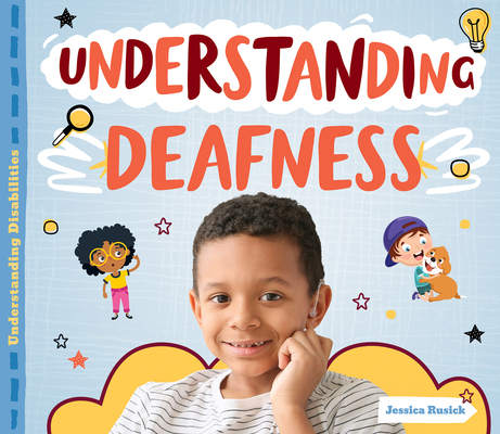 Understanding Deafness By Jessica Rusick Cover Image