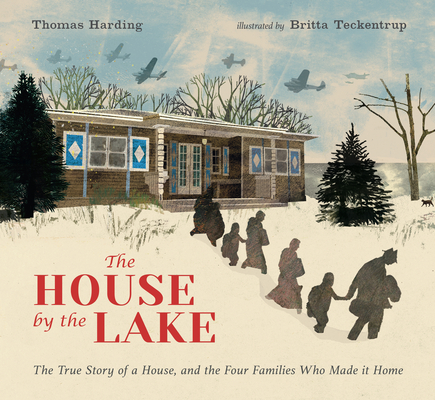 The House by the Lake: The True Story of a House, Its History, and the Four Families Who Made It Home By Thomas Harding, Britta Teckentrup (Illustrator) Cover Image
