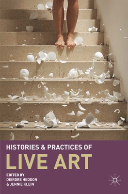 Histories and Practices of Live Art (Paperback) | Boswell Book Company