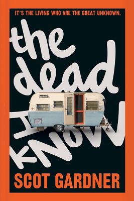 The Dead I Know By Scot Gardner Cover Image