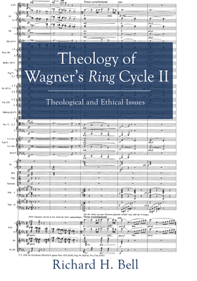 Theology of Wagner's Ring Cycle II By Richard H. Bell Cover Image