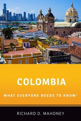 Colombia: What Everyone Needs to Know(r) (What Everyone Needs to Knowrg)