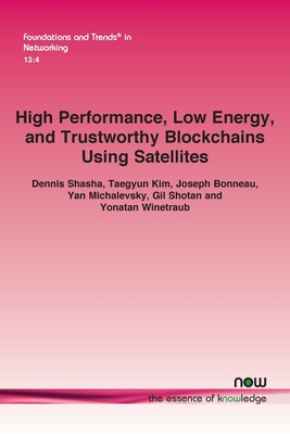 High Performance, Low Energy, and Trustworthy Blockchains Using Satellites (Foundations and Trends(r) in Networking) Cover Image