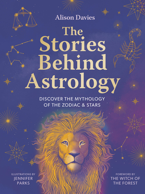 The Stories Behind Astrology: Discover the mythology of the zodiac & stars (Stories Behind…)