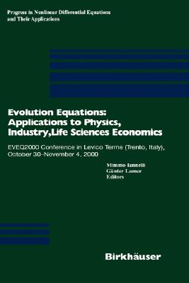 Evolution Equations: Applications to Physics, Industry, Life Sciences and Economics: Eveq2000 Conference in Levico Terme (Trento, Italy), October 30-N (Progress in Nonlinear Differential Equations and Their Appli #55) Cover Image