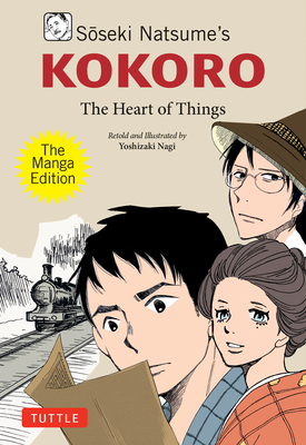 Soseki Natsume's Kokoro: The Manga Edition: The Heart of Things (Tuttle Japanese Classics in Manga)